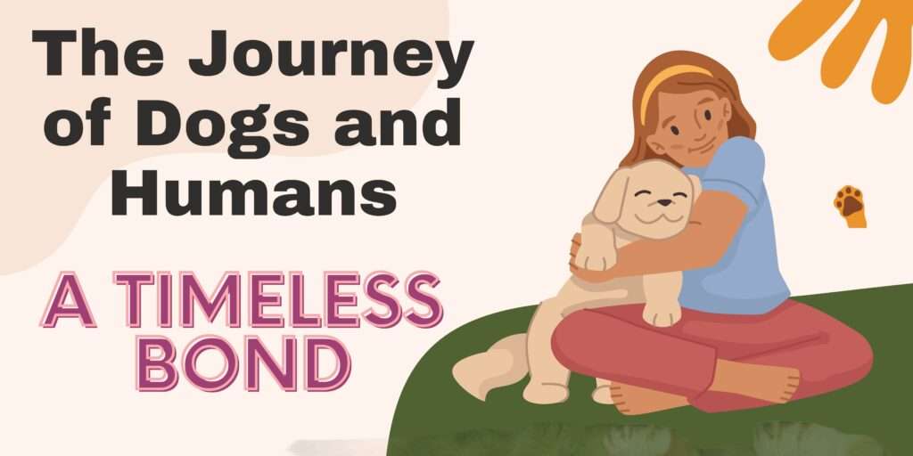 The Journey of Dogs and Humans A Timeless Bond