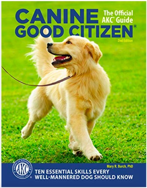 Canine Good Citizen, 2nd Edition: 10 Essential Skills Every Well-Mannered Dog Should Know By Mary Burch, 2020​